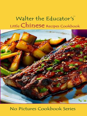 cover image of Walter the Educator's Little Chinese Recipes Cookbook